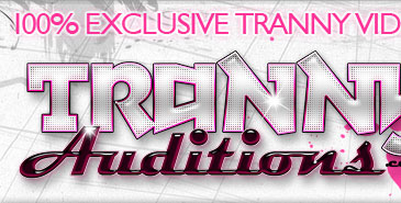 Tranny Auditions - Shemale & Tranny Solo Cock Stroking Porn